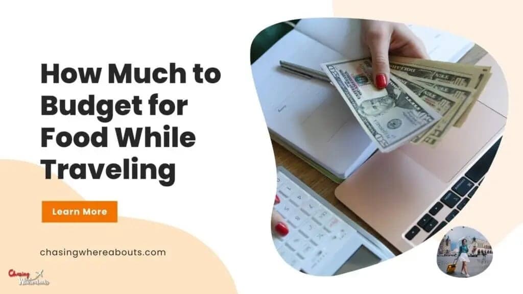 How Much to Budget for Food While Traveling: Tips & Cost Breakdown